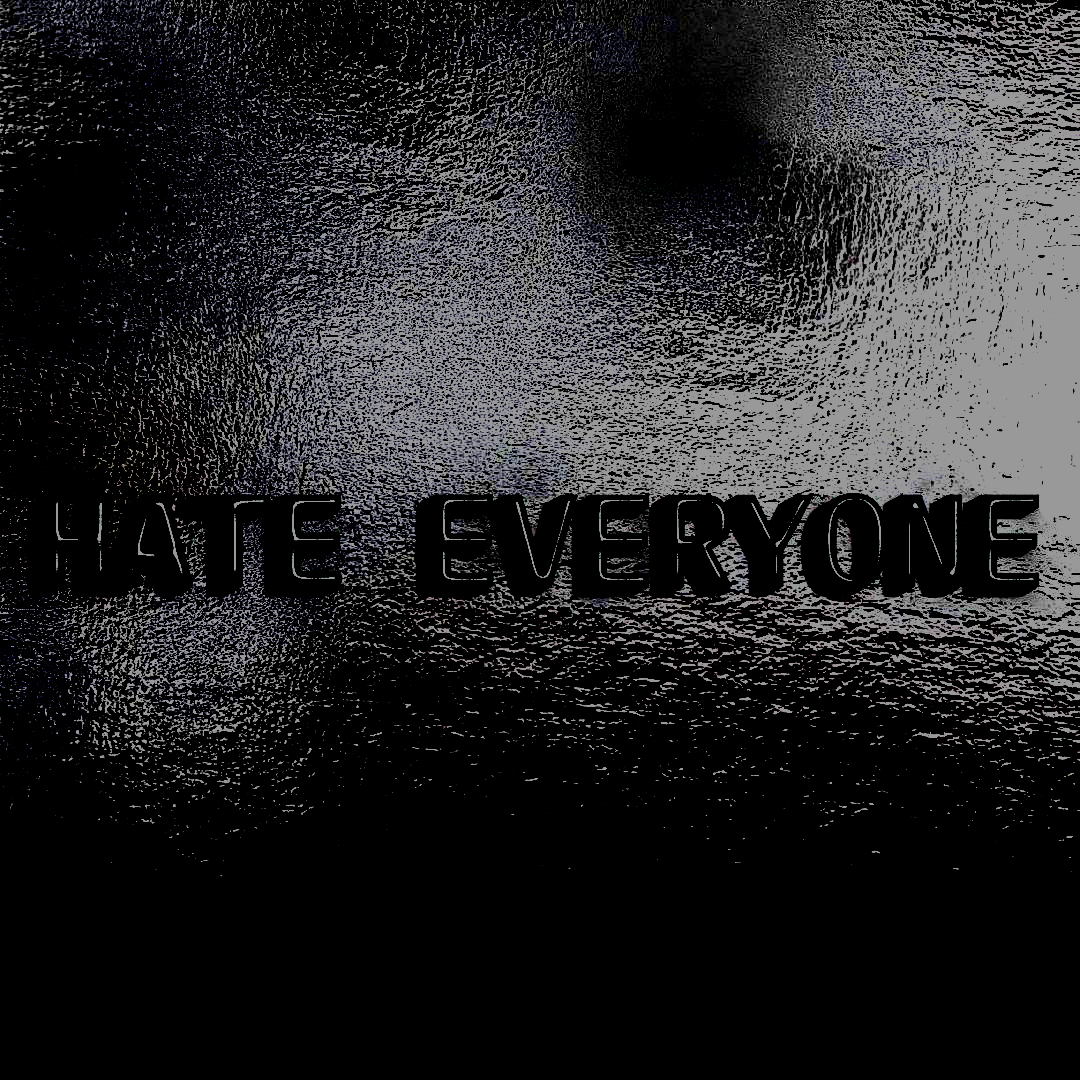 HATE EVERYONE